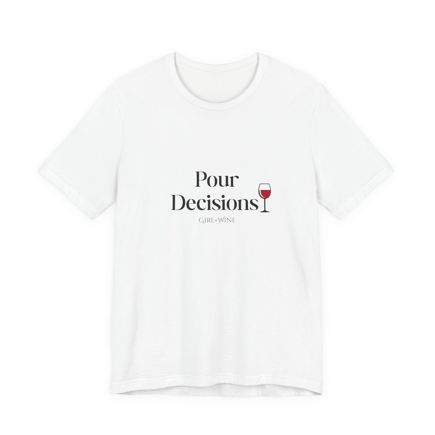 Pour Decisions T-Shirt(Available in 5 Colors)