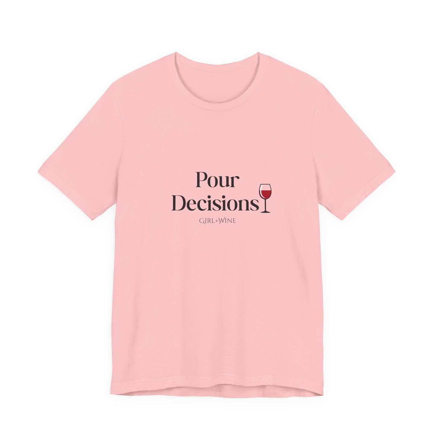 Pour Decisions T-Shirt(Available in 5 Colors)
