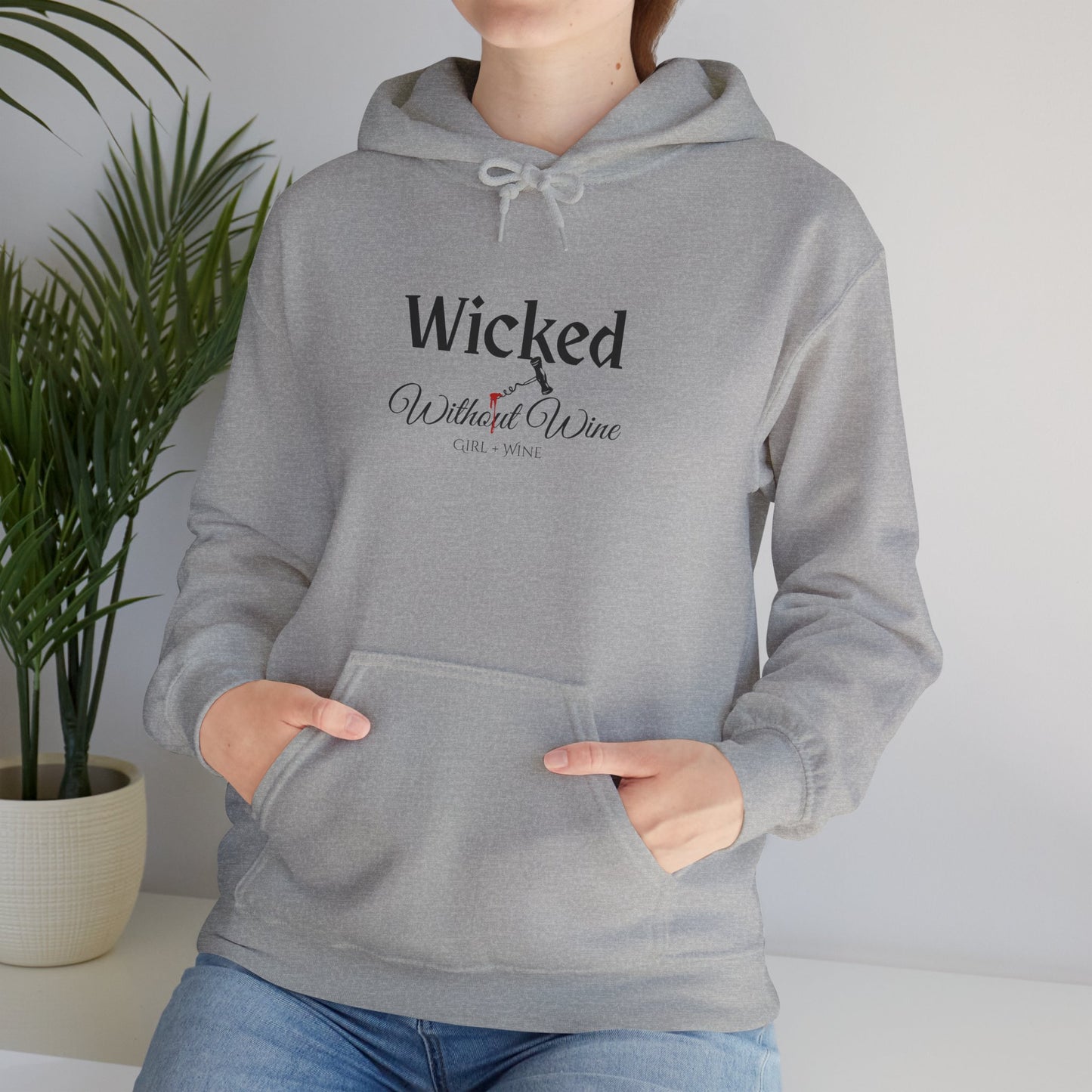 Wicked Without Wine Hoodie | Funny Wine Lover Unisex Sweatshirt (4 Colors)