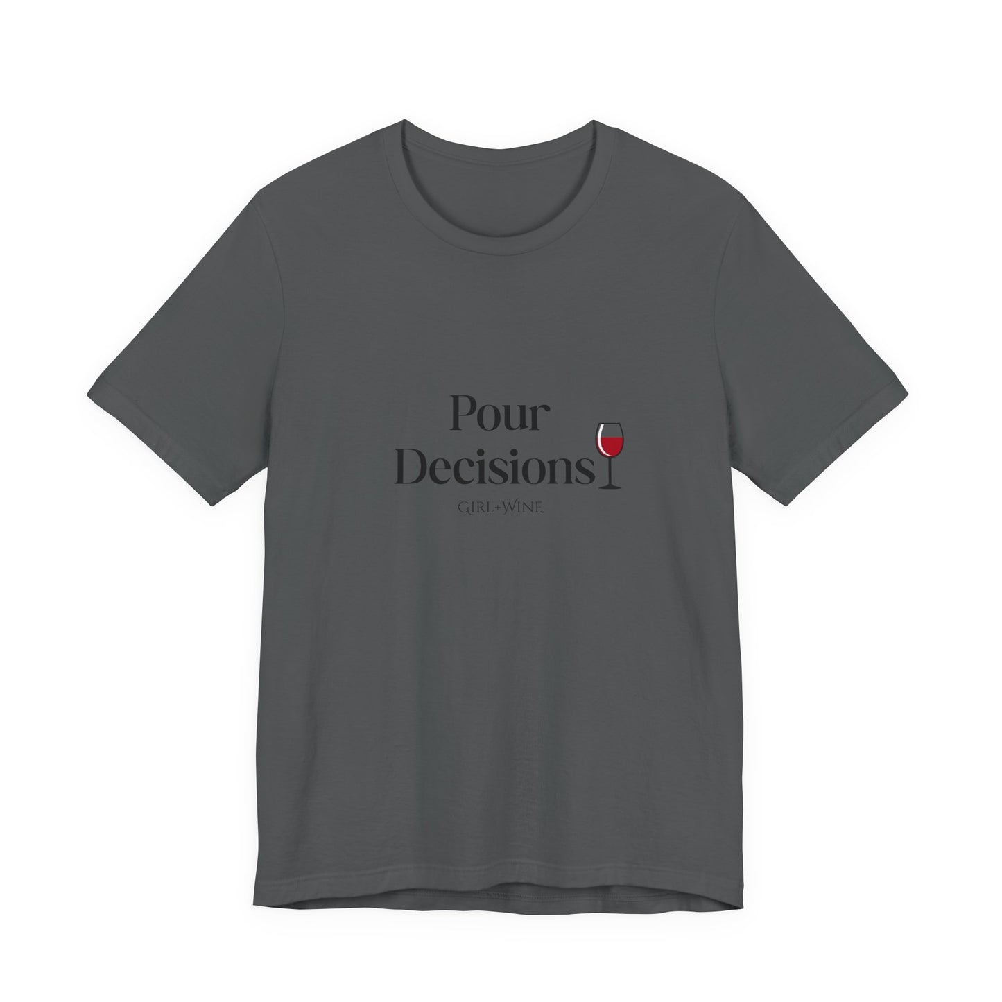 Pour Decisions T-Shirt(Available in 5 Colors)