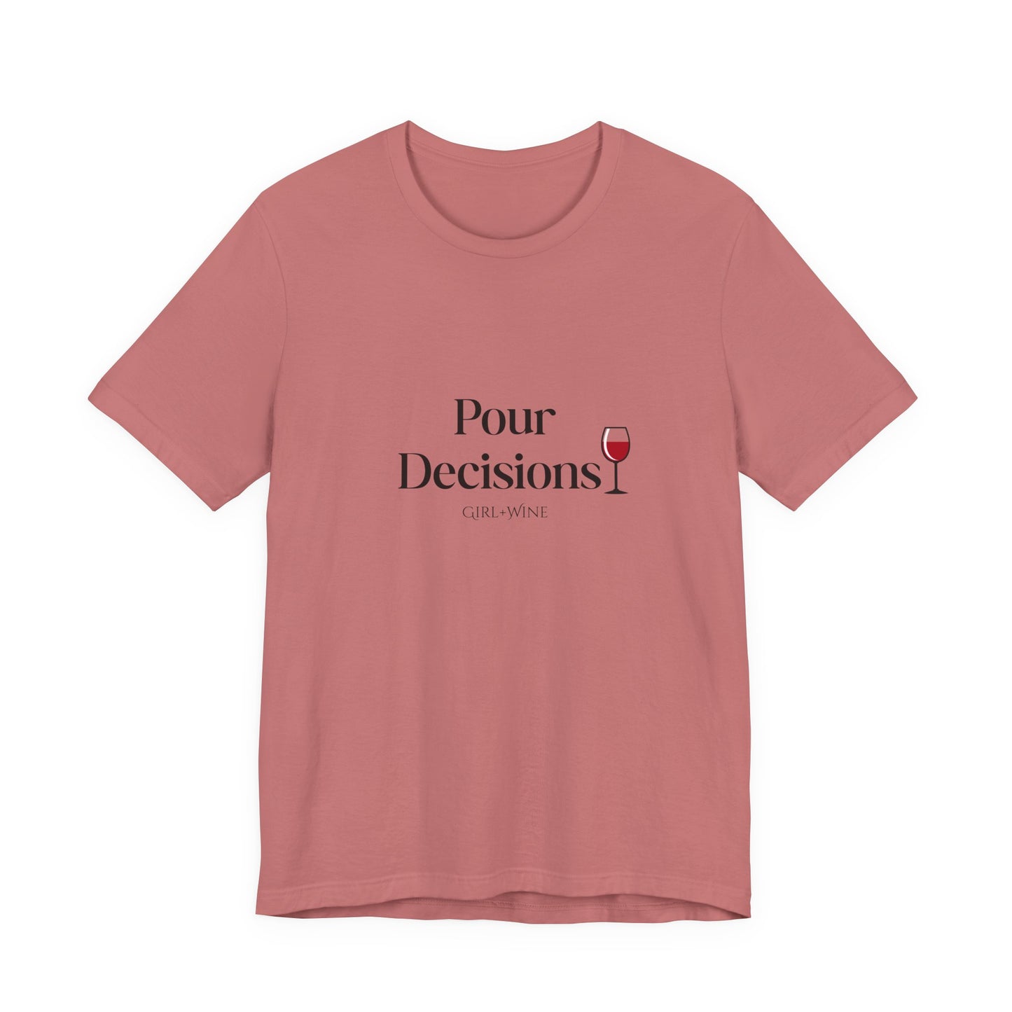 Pour Decisions T-Shirt(Available in 5 Colors)