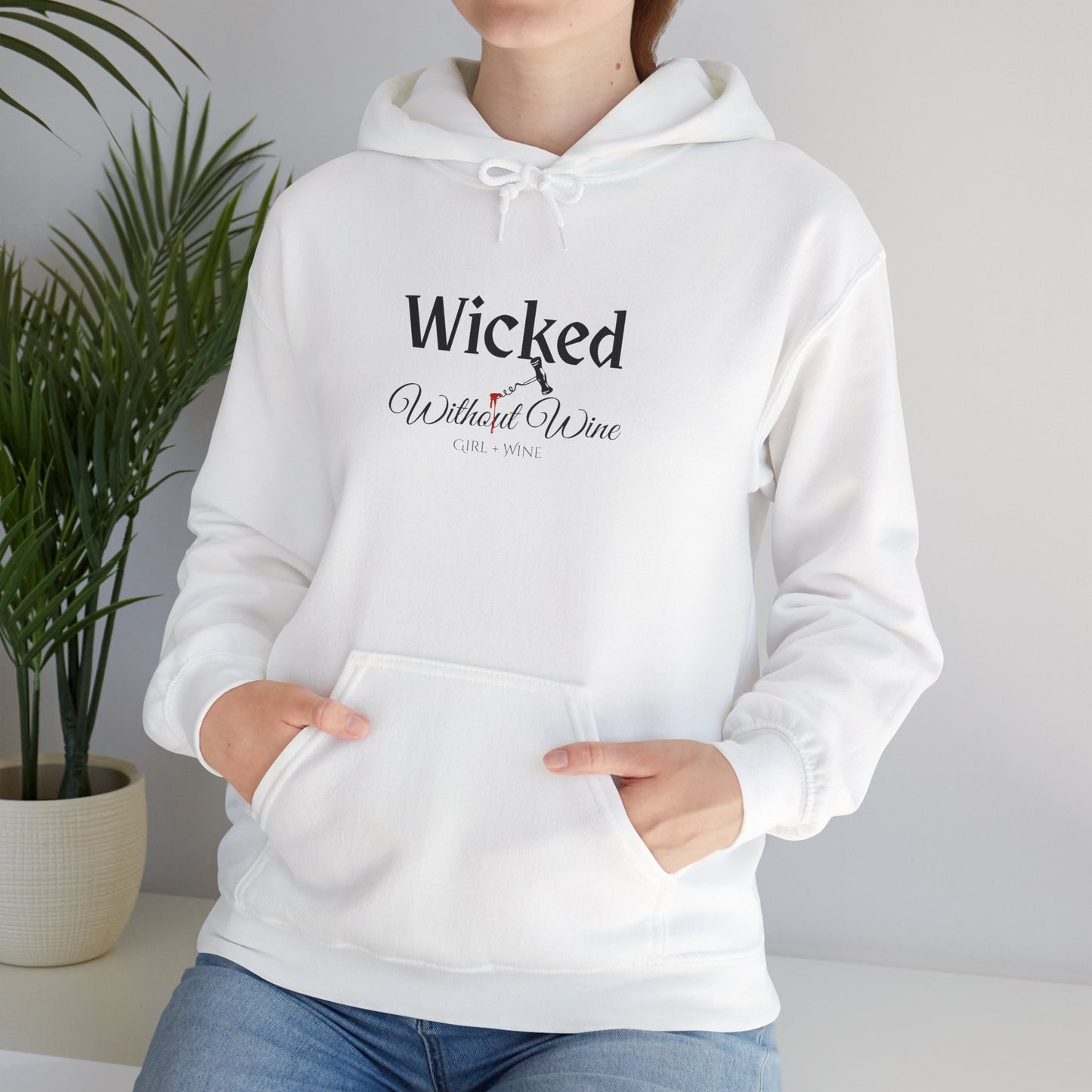 Wicked Without Wine Hoodie | Funny Wine Lover Unisex Sweatshirt (4 Colors)