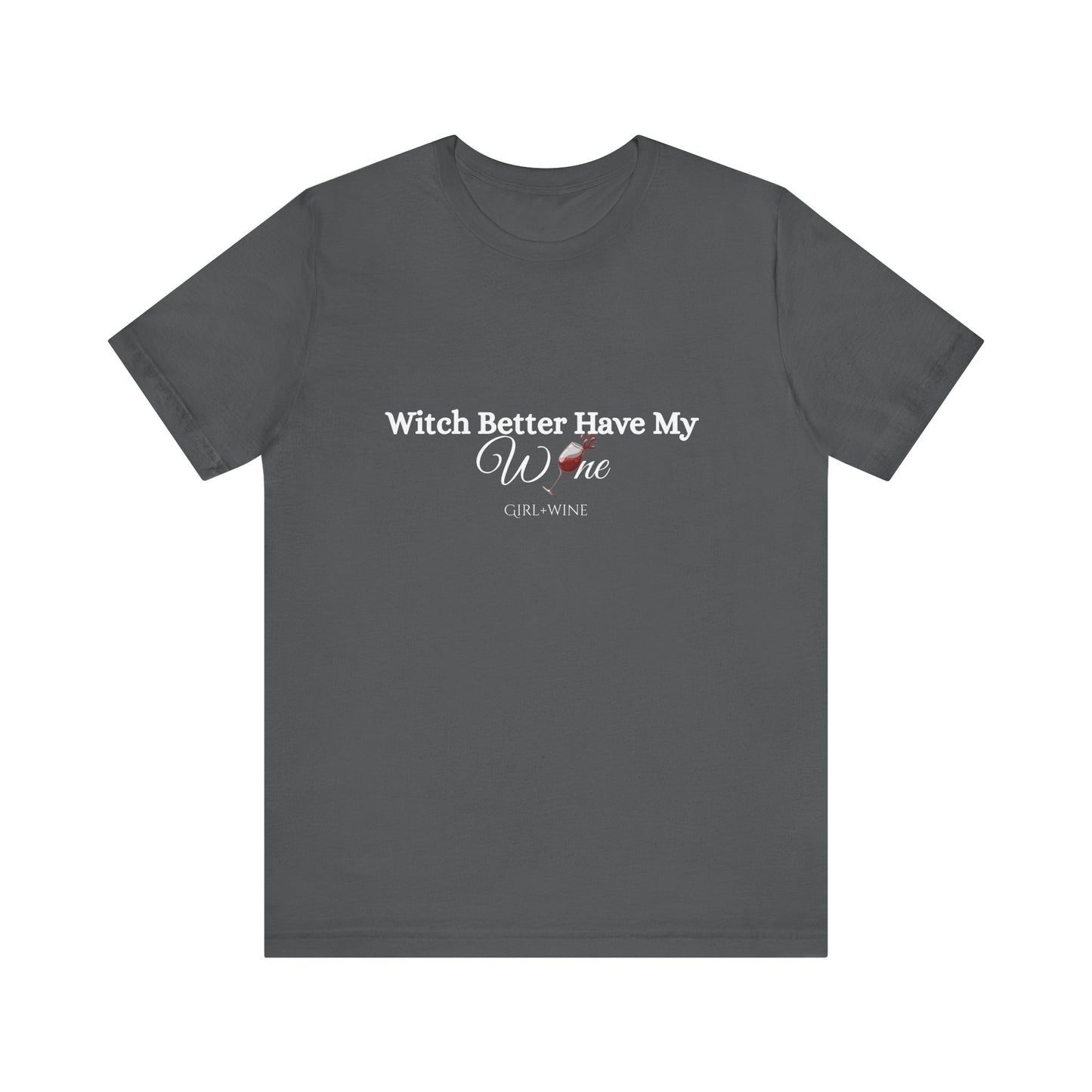 Witch Better Have My W🍷NE Tee | Girl + Wine Halloween Shirt(Available in 4 Colors)