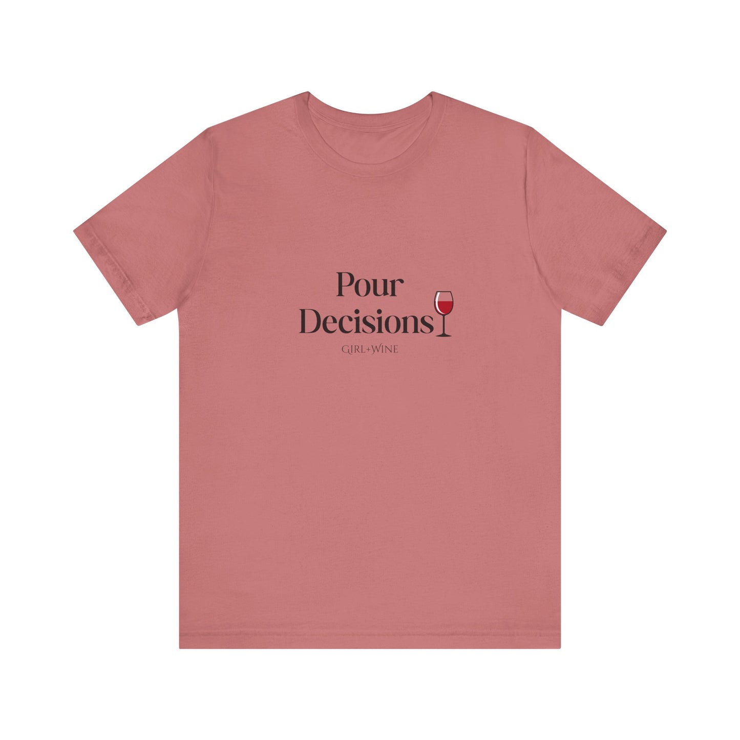 Pour Decisions T-Shirt(Available in 5 Colors)