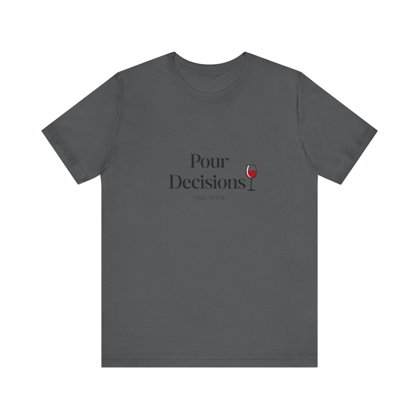 Pour Decisions T-Shirt(Available in 5 Colors)