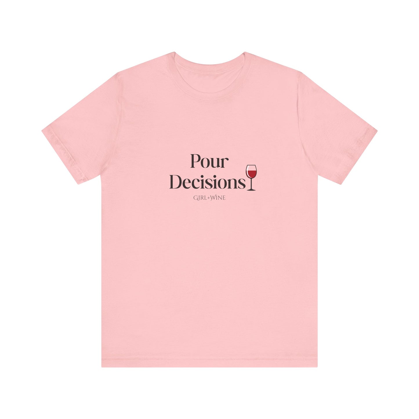 Pour Decisions T-Shirt(Available in 5 Colors)