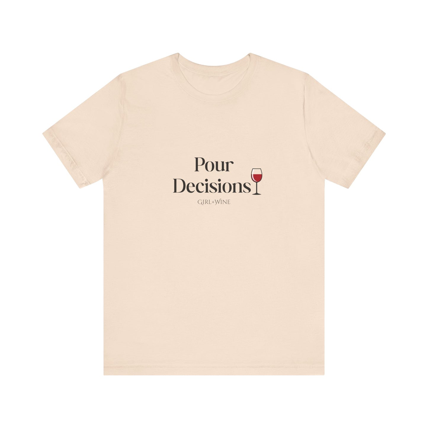 Pour Decisions T-Shirt(Available in 5 Colors)