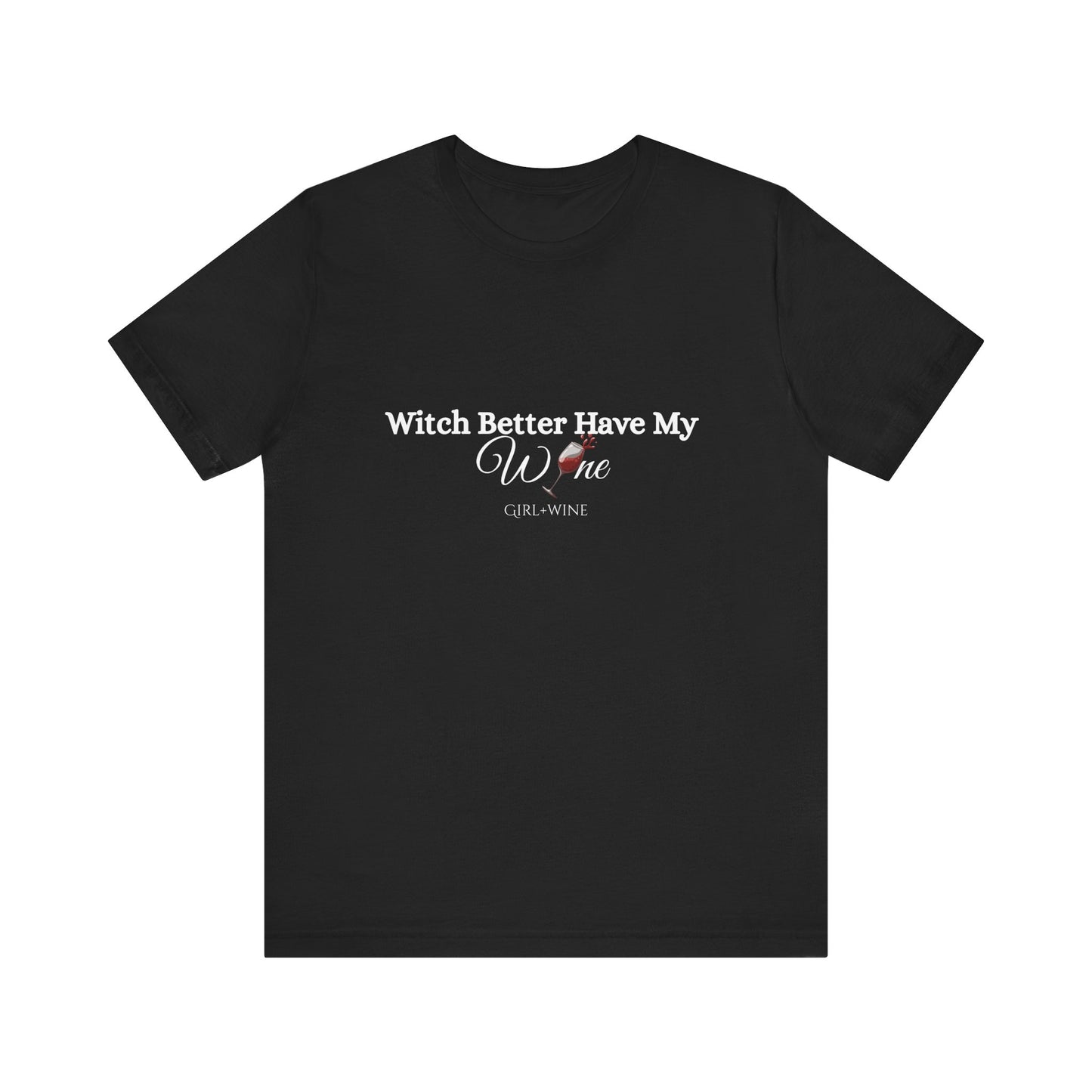 Witch Better Have My W🍷NE Tee | Girl + Wine Halloween Shirt(Available in 4 Colors)