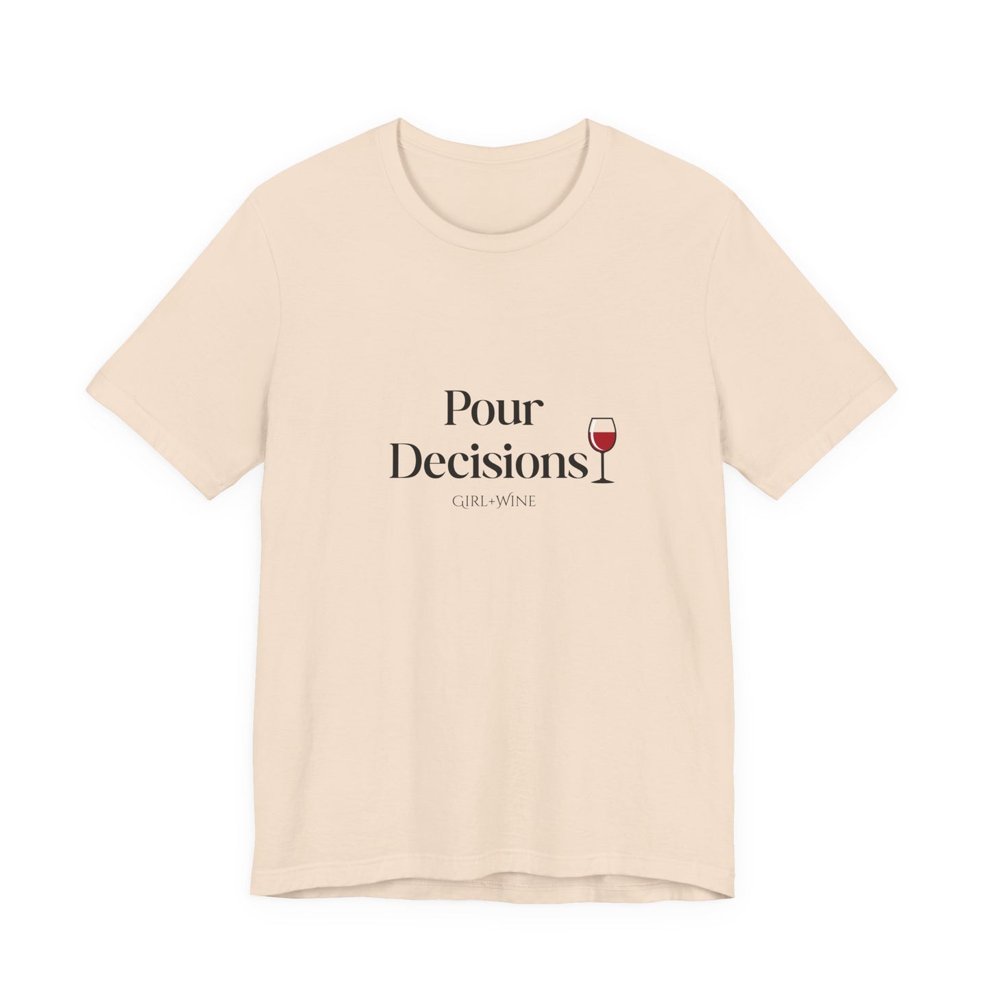 Pour Decisions T-Shirt(Available in 5 Colors)