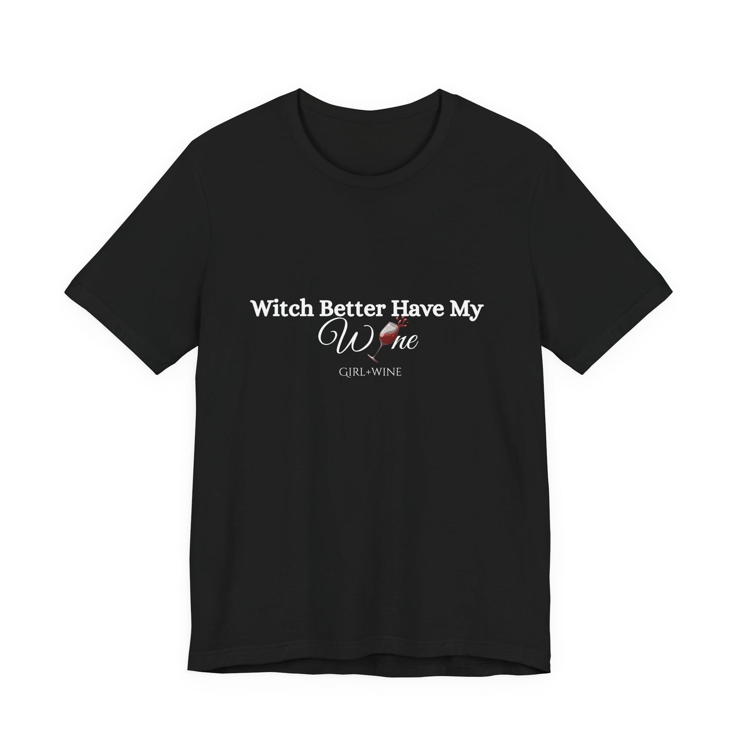 Witch Better Have My W🍷NE Tee | Girl + Wine Halloween Shirt(Available in 4 Colors)
