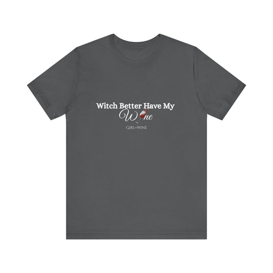 Witch Better Have My W🍷NE Tee | Girl + Wine Halloween Shirt(Available in 4 Colors)