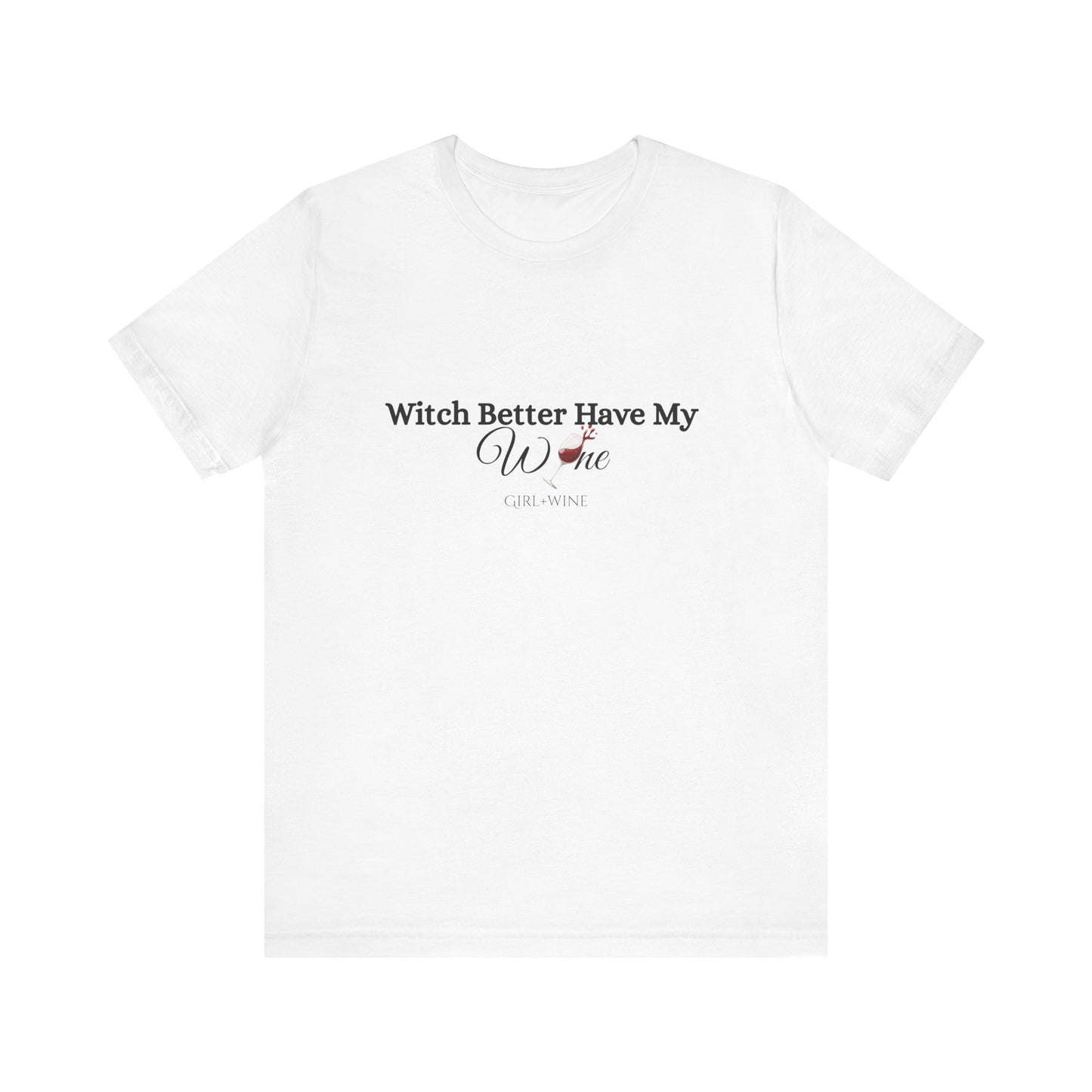 Witch Better Have My W🍷NE Tee | Girl + Wine Halloween Shirt(Available in 4 Colors)