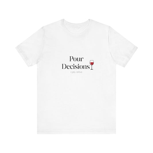 Pour Decisions T-Shirt(Available in 5 Colors)
