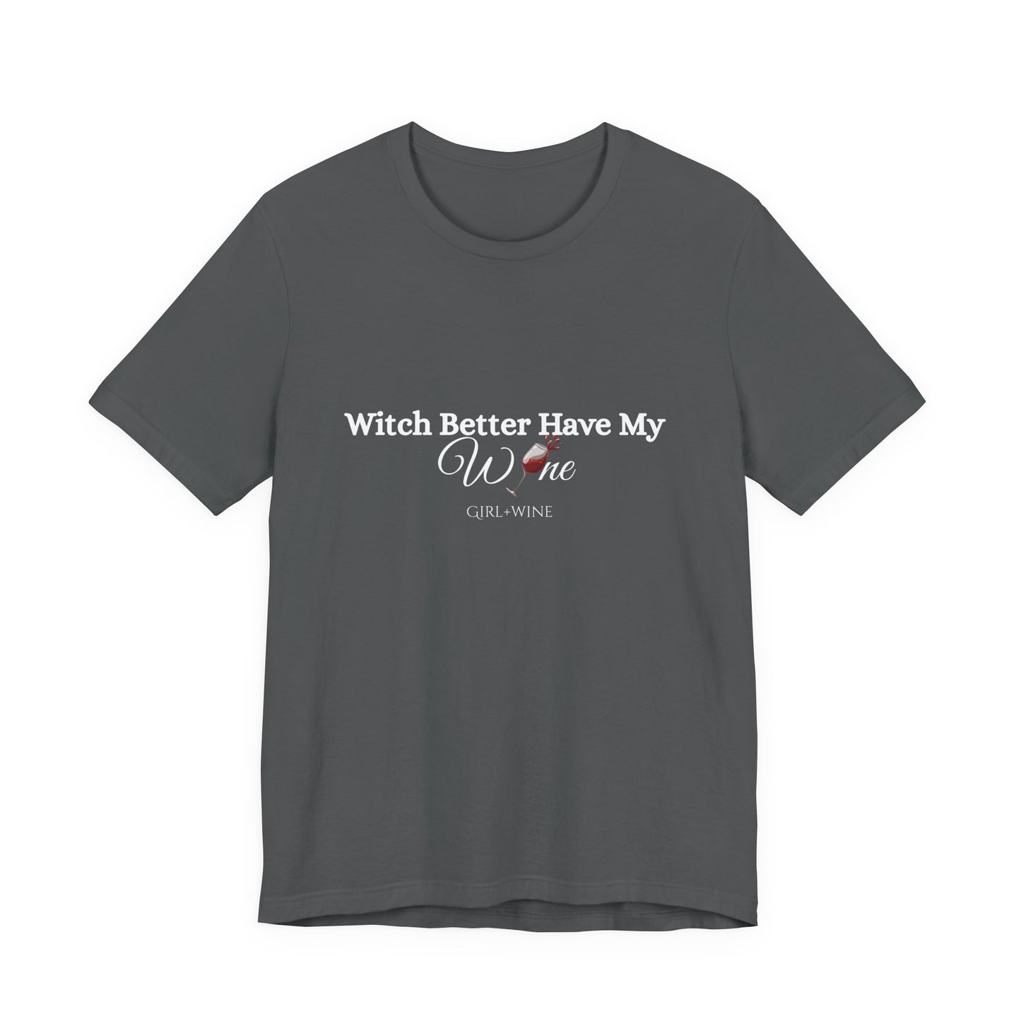 Witch Better Have My W🍷NE Tee | Girl + Wine Halloween Shirt(Available in 4 Colors)